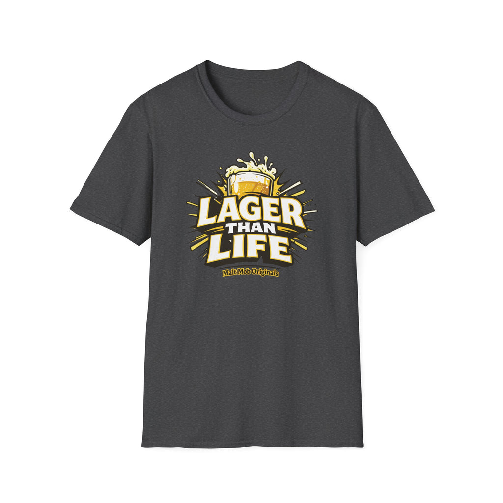 Lager Than Life T-Shirt
