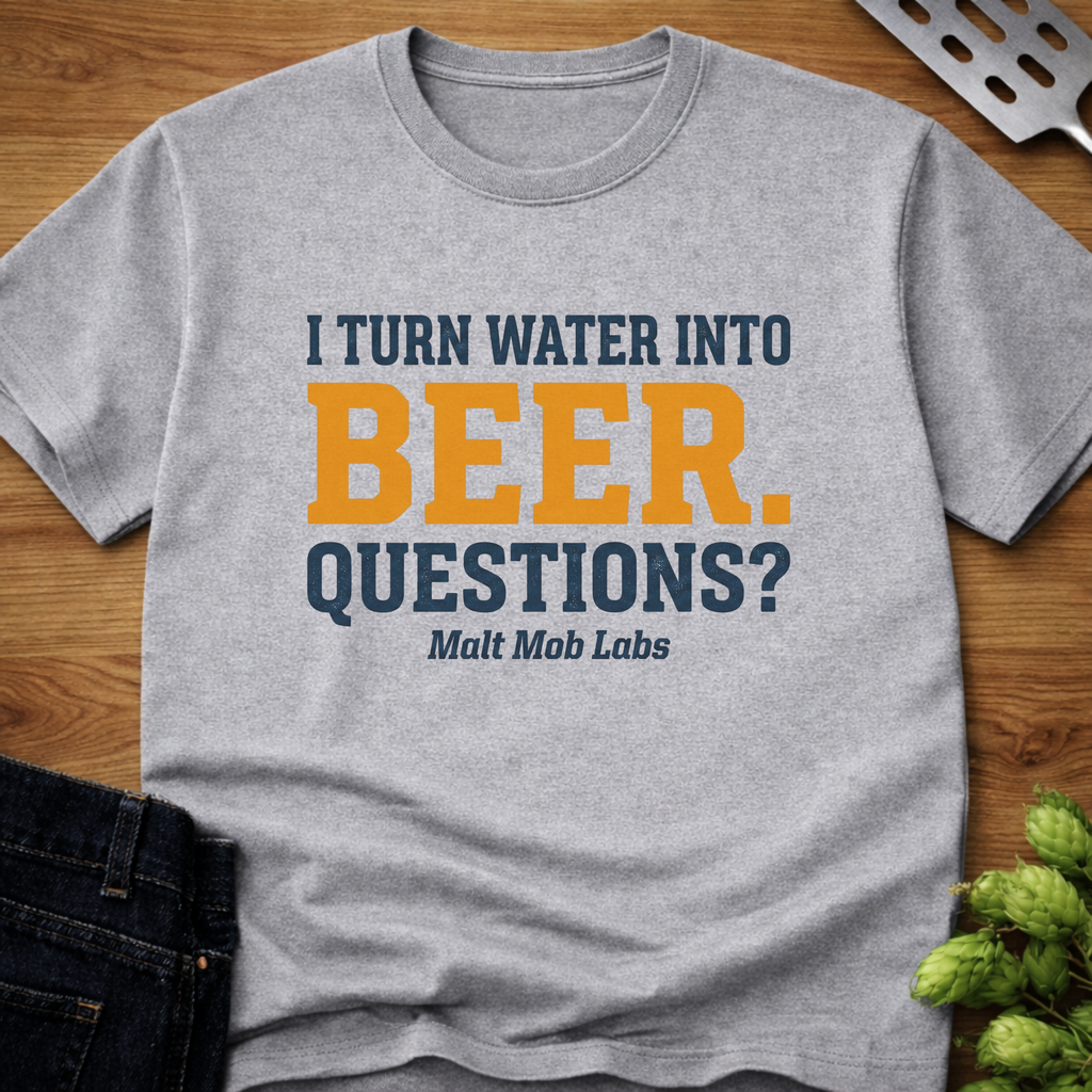 I Turn Water Into Beer (Questions?) T-Shirt