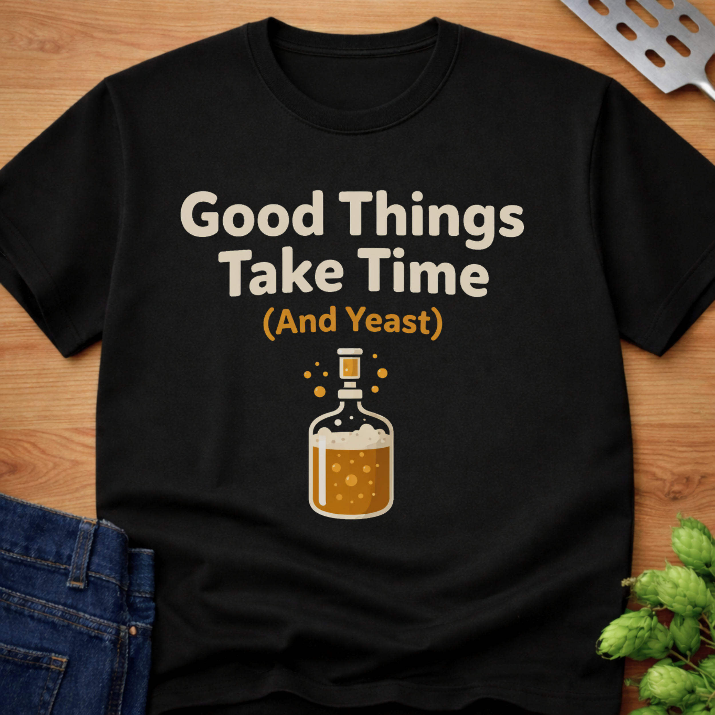Good Things Take Time (and Yeast) T-Shirt
