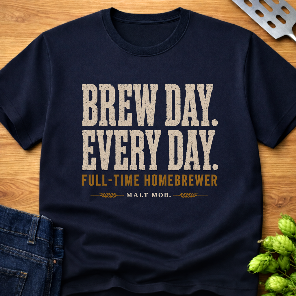 Brew Day Every Day Full-Time Homebrewer T-Shirt