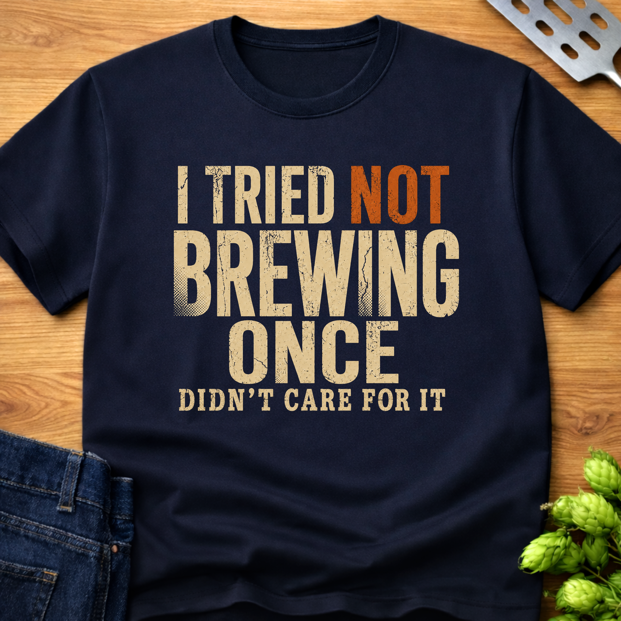 I Tried Not Brewing Once T-Shirt