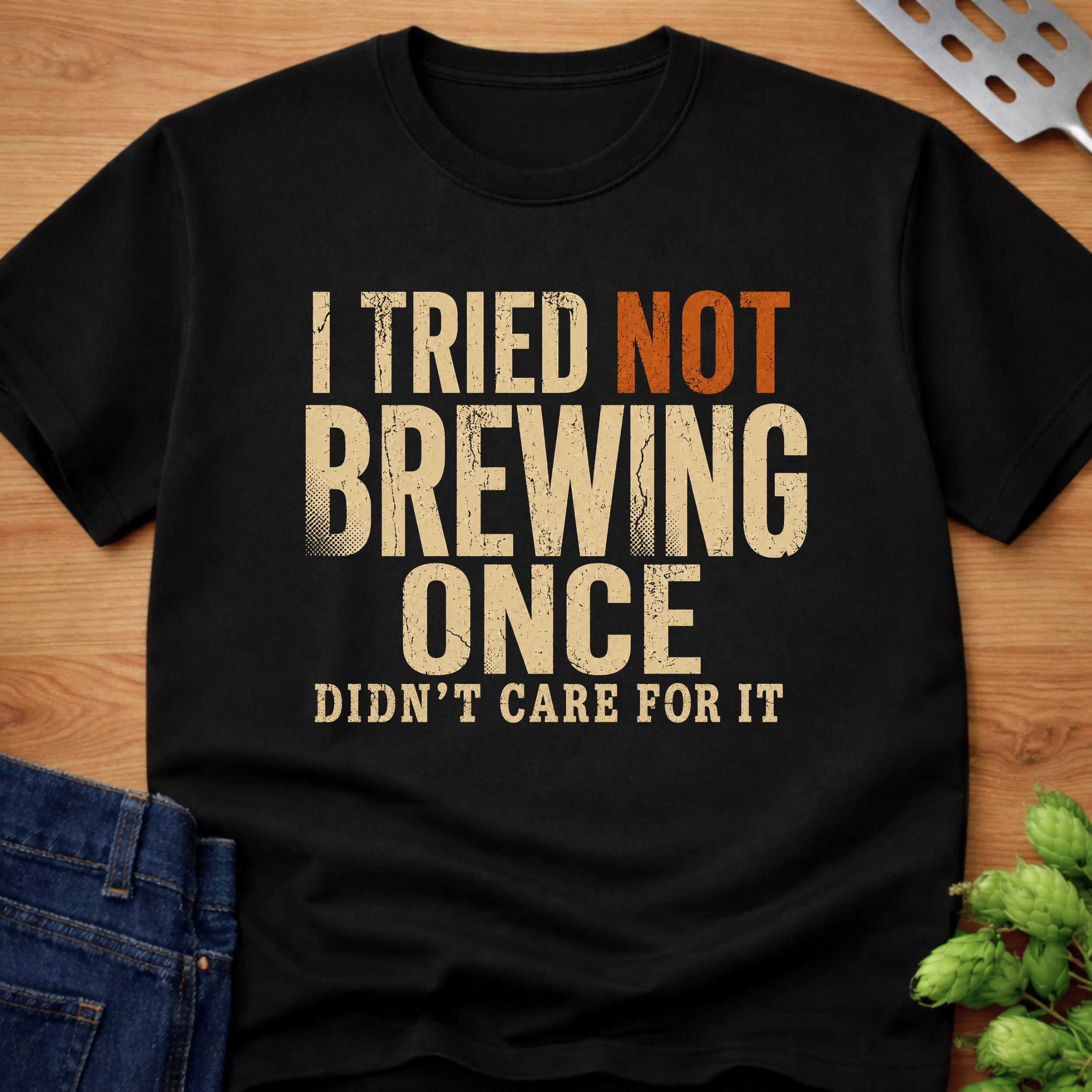 I Tried Not Brewing Once T-Shirt