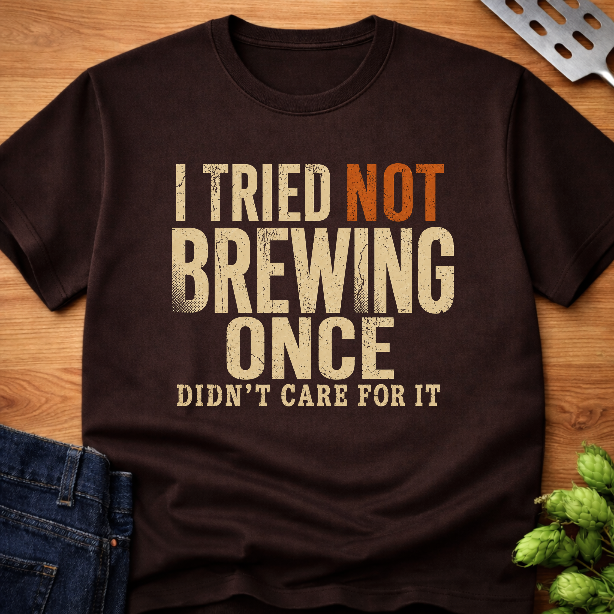I Tried Not Brewing Once T-Shirt