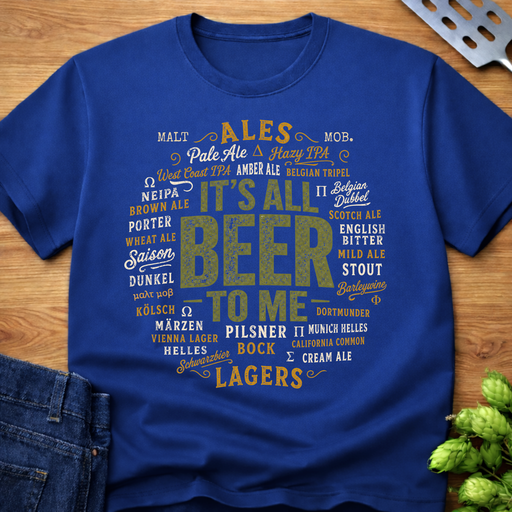 It's All Beer To Me (Tap List) T-Shirt
