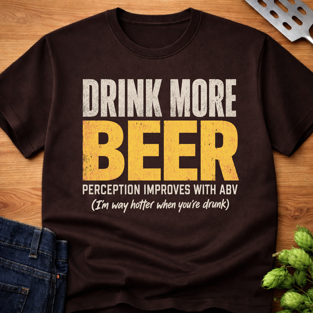 Drink More Beer (Hotter) T-Shirt