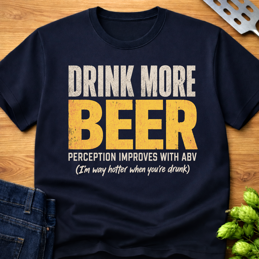 Drink More Beer (Hotter) T-Shirt