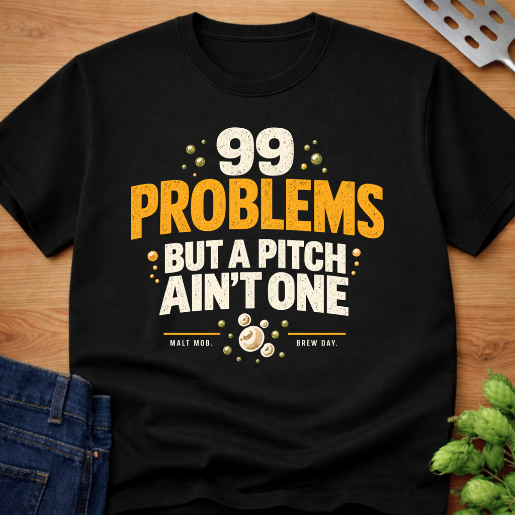 99 Problems But A Pitch Ain't One T-Shirt