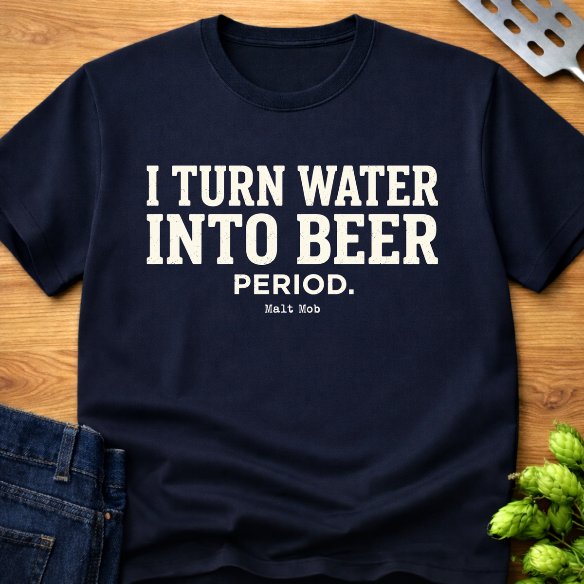 I Turn Water Into Beer. Period. T-Shirt