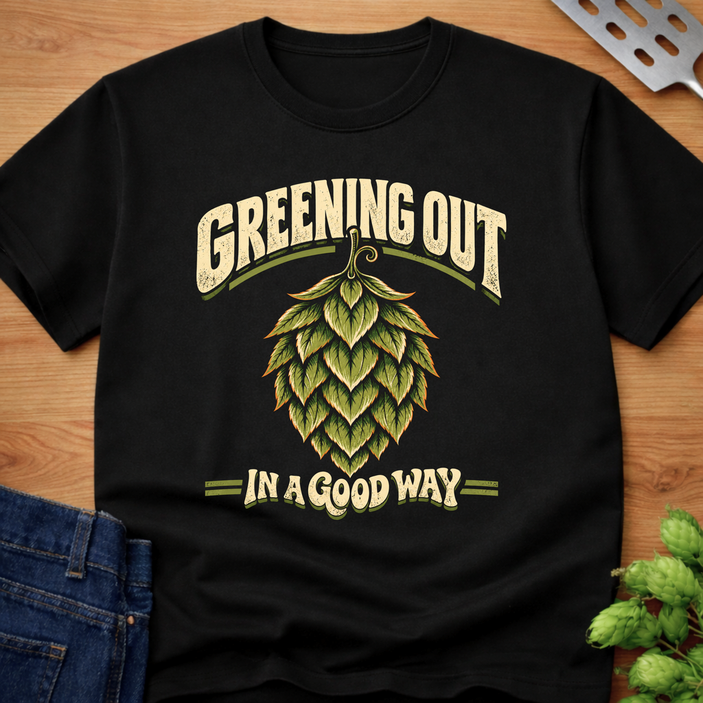 Greening Out In A Good Way T-Shirt
