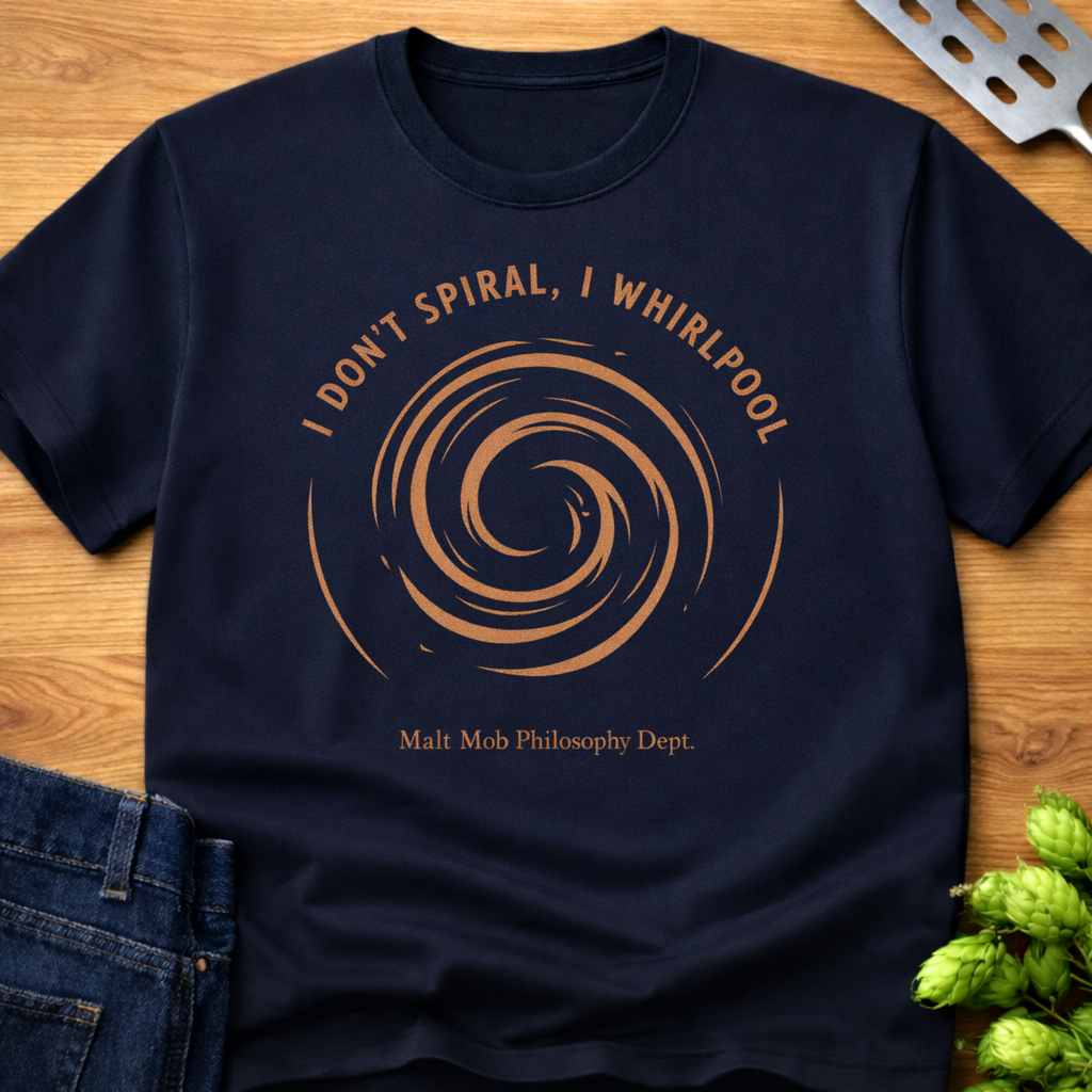 I Don't Spiral I Whirlpool T-Shirt